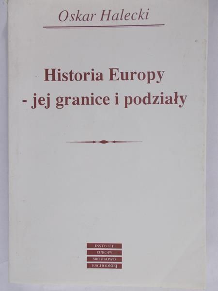 Halecki Oskar - Historia Europy – jej granice i podziały