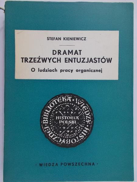 Kieniewicz Stefan - Dramat trzeźwych entuzjastów