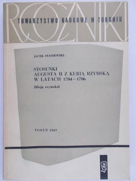 Staszewski Jacek - Stosunki Augusta II z kurią rzymską w latach 1704-1706