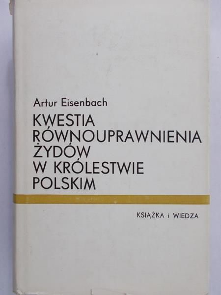 Eisenbach Artur - Kwestia równouprawnienia Żydów w Królestwie Polskim