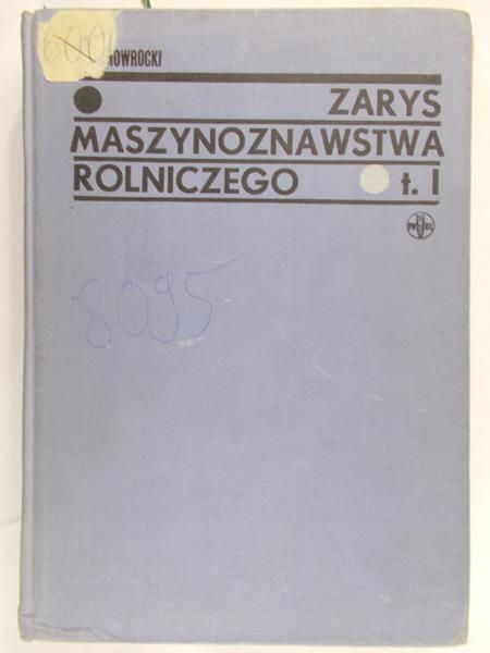 Dr. inż. Aleksander Konowrocki - Zarys Maszynoznawstwa Rolniczego Tom I