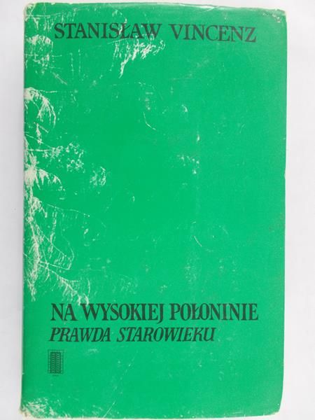 Vincenz Stanisław - Na wysokiej połoninie. Prawda starowieku