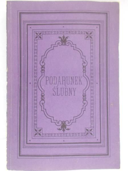 Ćwierczakiewicz Lucyna - Podarunek ślubny, reprint z 1885