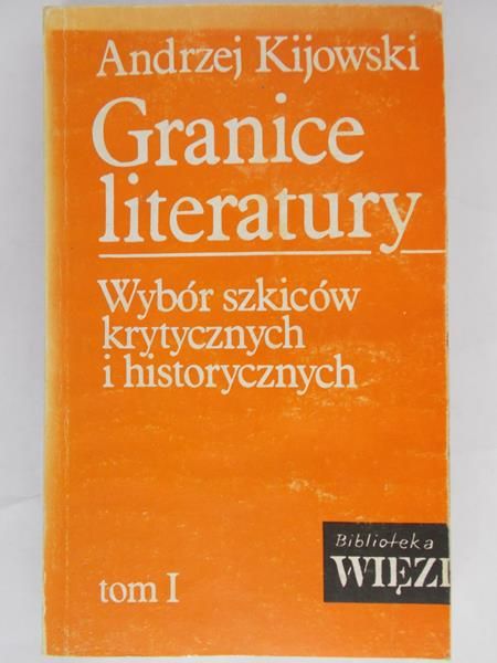 Kijowski Andrzej - Granice literatury Tom I
