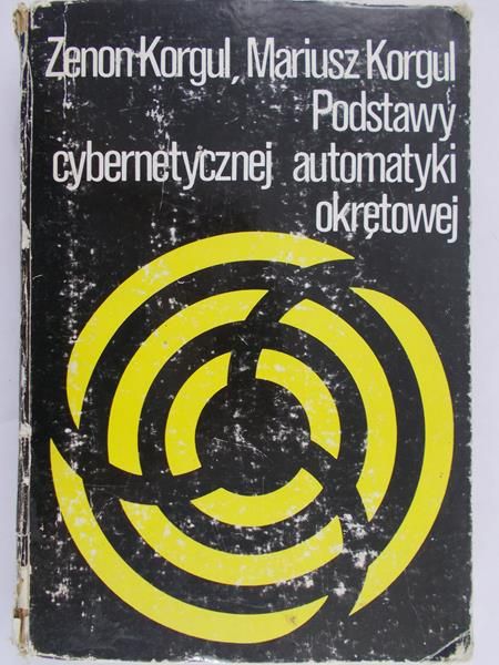 Korgul Zenon - Podstawy cybernetycznej automatyki okrętowej