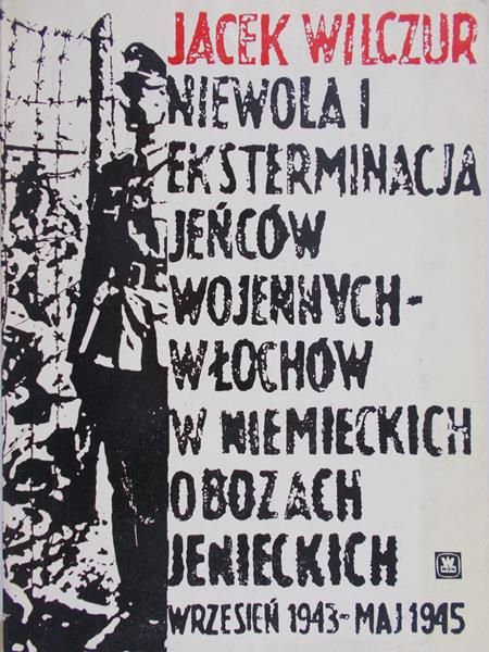 Wilczur Jacek - Niewola i eksterminacja jeńców wojennych