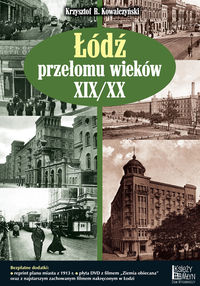 Kowalczyński Krzysztof R. - Łódź przełomu wieków XIX/XX