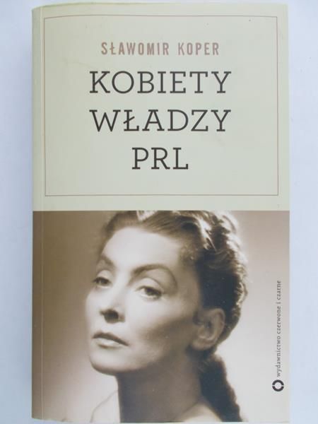 Koper Sławomir - Kobiety władzy PRL