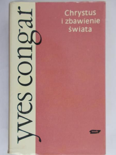Congar Yves - Chrystus i zbawienie świata