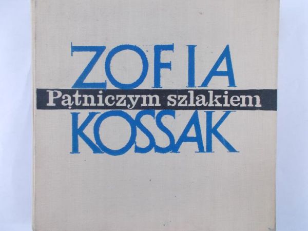 Kossak Zofia - Pątniczym szlakiem
