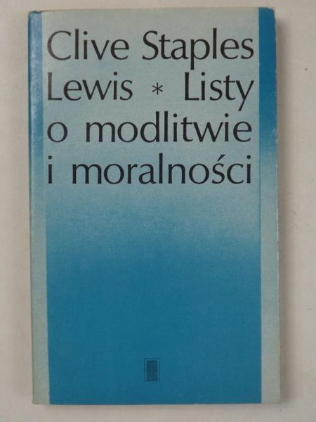 Staples Lewis Clive - Listy o modlitwie i moralności