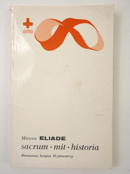 Eliade Mircea - Sacrum, mit, historia