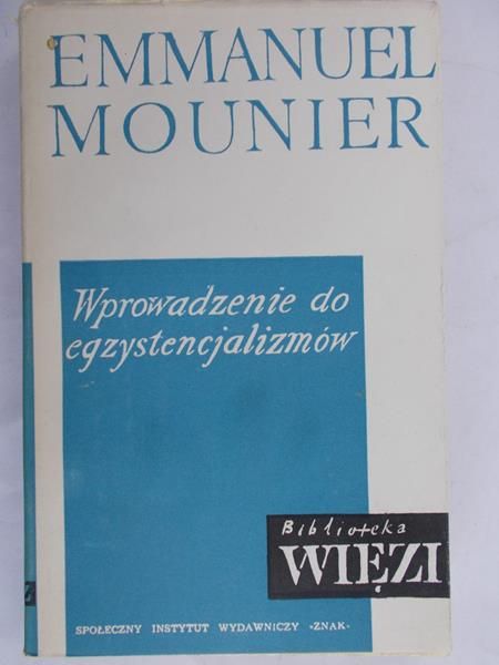 Mounier Emmanuel - Wprowadzenie do egzystencjalizmów