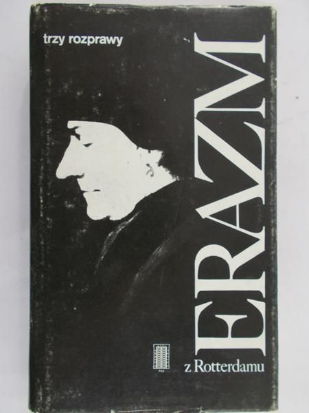 Erazm z Rotterdamu -  Trzy rozprawy