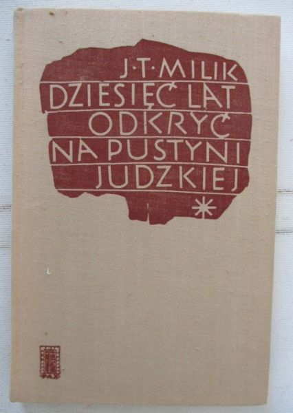 Milik J. T. - Dziesięć lat odkryć na pustyni Judzkiej