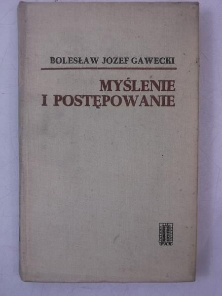 Gawecki Józef Bolesław - Myślenie i postępowanie