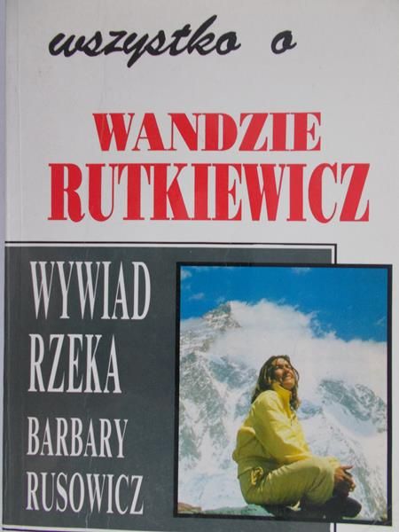 Rusowicz Barbara - Wszystko o Wandzie Rutkiewicz