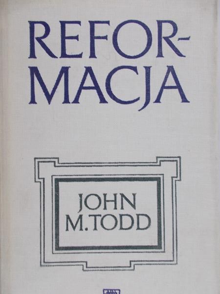 Todd John M. - Reformacja