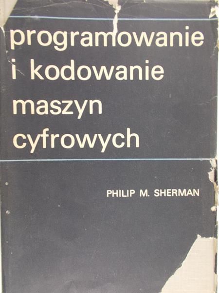 Sherman Philip M. - Programowanie i kodowanie maszyn cyfrowych