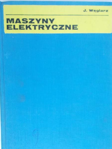 Węglarz Józef  - Maszyny elektryczne