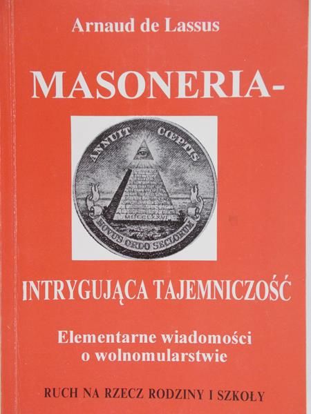de Lassus Arnaud - Masoneria. Intrygująca tajemniczość