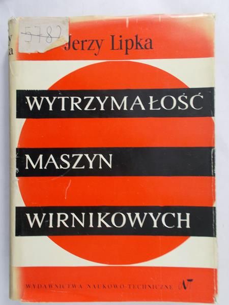 Lipka Jerzy - Wytrzymałość maszyn wirnikowych