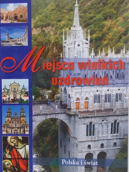 Jastrzębski Karol - Miejsca wielkich uzdrowień