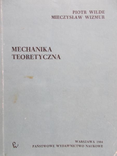 Wilde Piotr - Mechanika teoretyczna