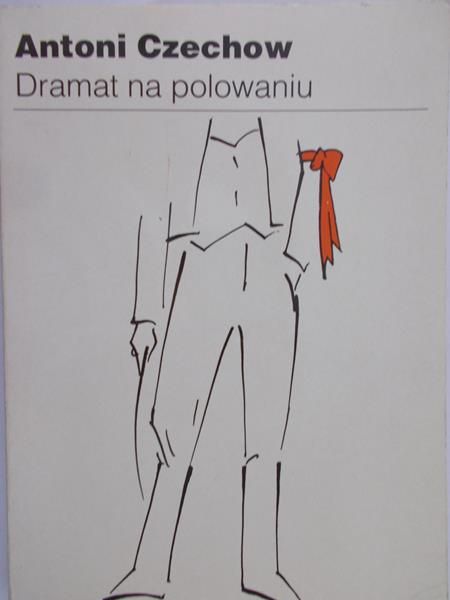 Czechow Antoni - Dramat na polowaniu