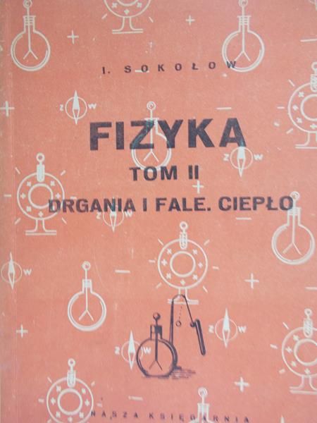 Sokołow I.  - Fizyka, Tom II : Drgania i fale . Ciepło