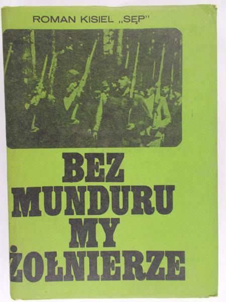 Kisiel Roman "Sęp" - BEZ MUNDURU MY ŻOŁNIERZE