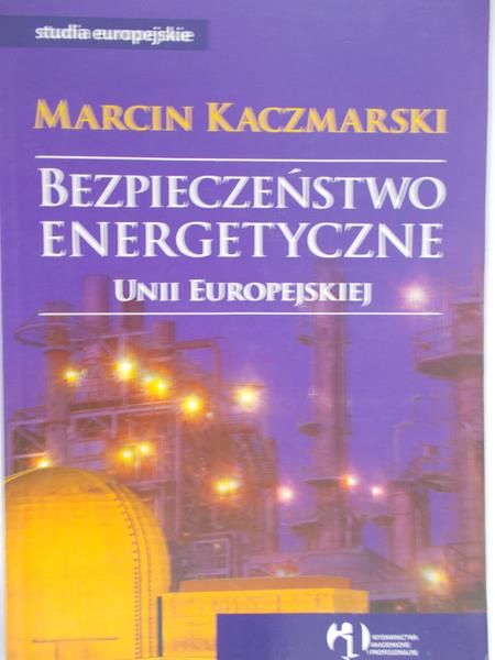 Kaczmarski Marcin - Bezpieczeństwo energetyczne Unii Europejskiej