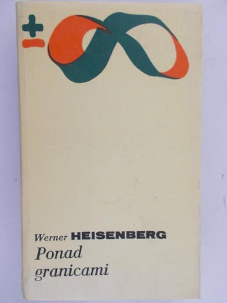 Werner Heisenberg- Ponad granicami