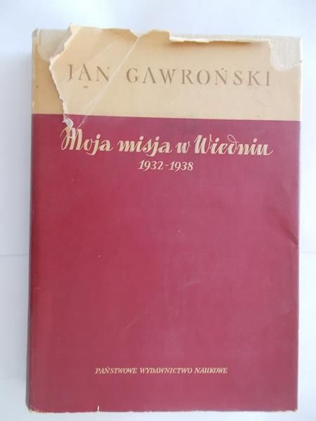 Gawroński Jan -  Moja misja w Wiedniu 1932 - 1938