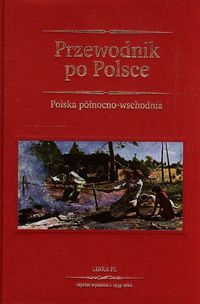 Przewodnik po Polsce Polska północno-wschodnia. Nowa