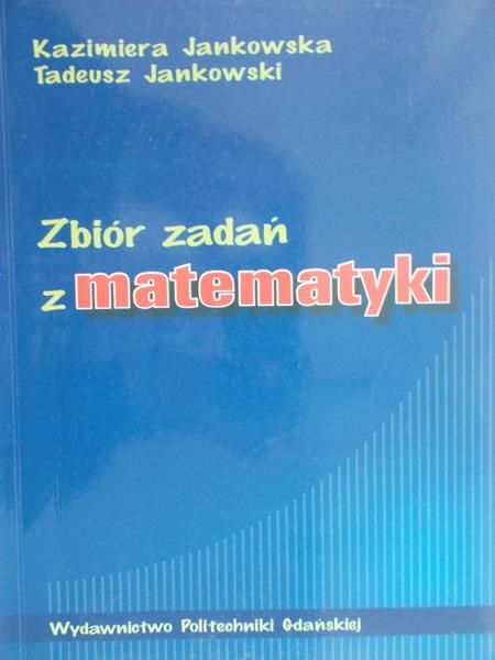 Jankowska Kazimiera - Zbiór zadań z matematyki