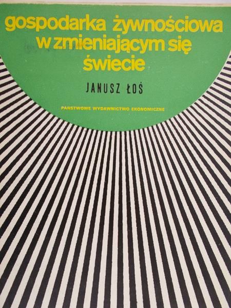 Łoś Janusz - Gospodarka żywnościowa w zmieniającym się świecie