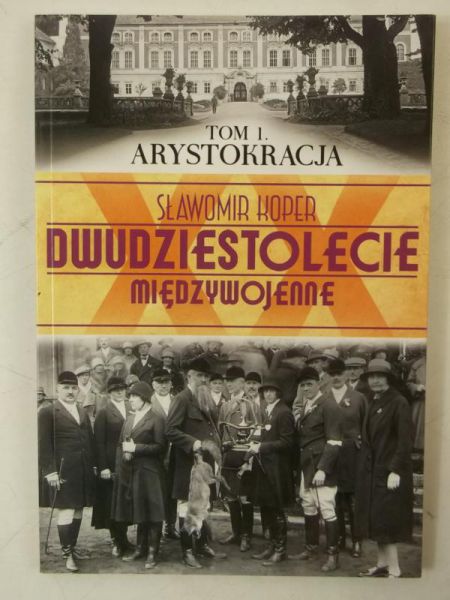 Koper Sławomir - Dwudziestolecie międzywojenne, Tom I