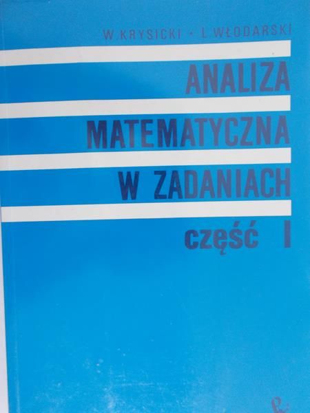 Krysicki Włodzimierz - Analiza matematyczna w zadaniach, cz. 1
