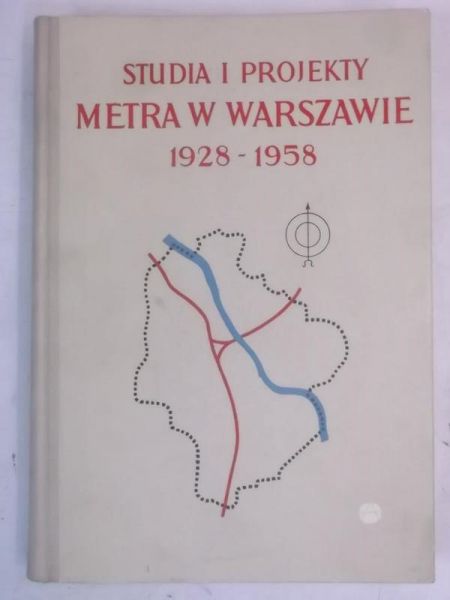 Rossman Jan (red.) - Studia i projekty metra w Warszawie 1928-1958