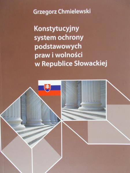 Chmielewski Grzegorz - Konstytucyjny system ochrony podstawowych praw i wolności w Republice Słowackiej