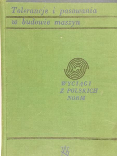 Leichthammer Aleksander - Tolerancje i pasowania w budowie maszyn