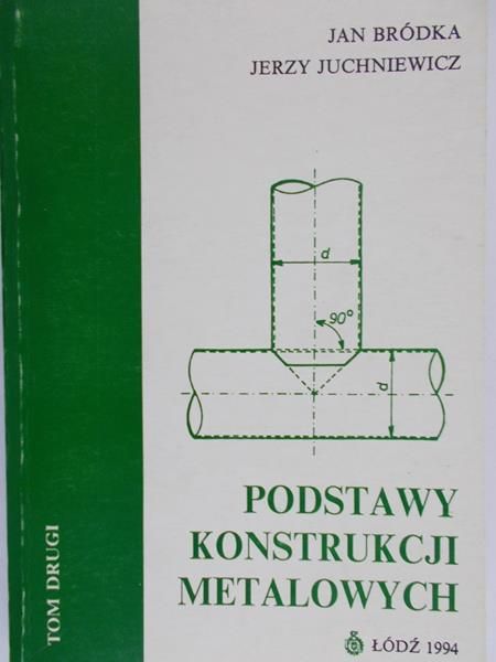 Bródka Jan - Podstawy konstrukcji metalowych