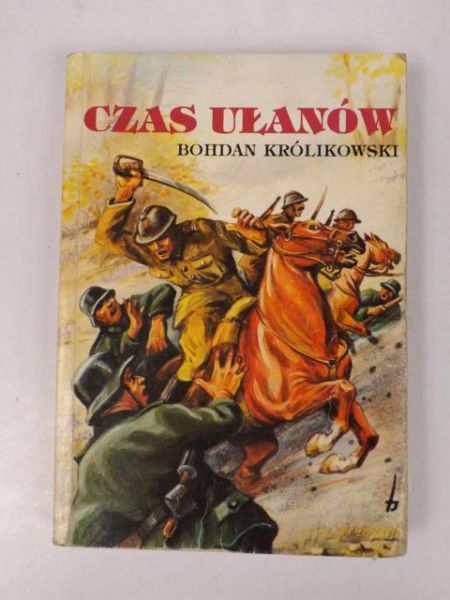 Królikowski Bohdan - Czas ułanów
