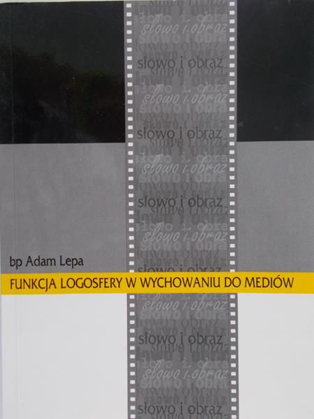 Lepa Adam - Funkcja logosfery w wychowaniu mediów