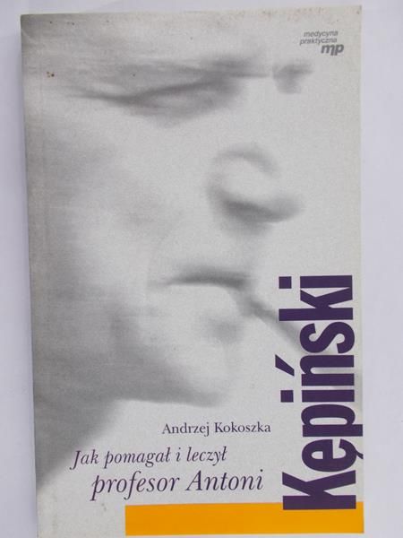 Andrzej Kokoszka -  Powiększ Jak pomagał i leczył profesor Antoni Kępiński