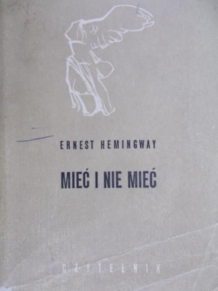 Hemingway Ernest - Mieć i nie mieć