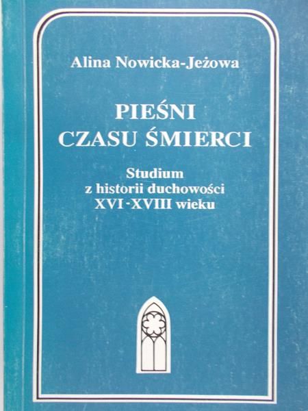 Nowicka-Jeżowa A. (red.) - Pieśni czasu śmierci