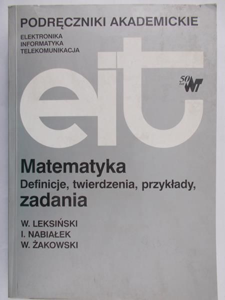 Żakowski W. - Matematyka, definicje, twierdzenia, przykłady, zadania. EIT