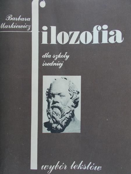 Markiewicz Barbara - Filozofia dla szkoły średniej. Wybór tekstów